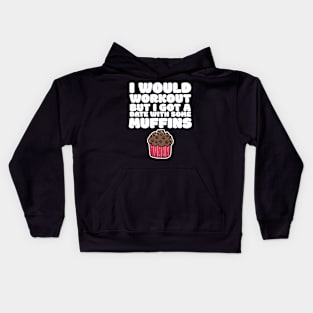 I Would Workout But I Got A Date With Some Muffins Gym Funny Gift Kids Hoodie